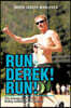 Run Derek! Run!: The Average Guy's Story of Finding Confidence and Passion.