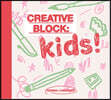 Creative Block: Kids!