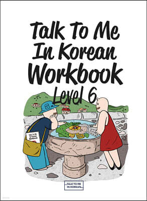 Talk To Me In Korean Workbook Level 6