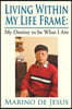 Living Within My Life Frame: My Destiny to Be What I Am: My Destiny to Be What I Am