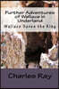 Further Adventures of Wallace in Underland: Wallace Saves the King