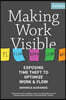Making Work Visible, 2nd Edition: Exposing Time Theft to Optimize Work & Flow