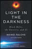 Light in the Darkness: Black Holes, the Universe, and Us