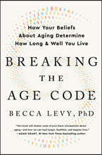 Breaking the Age Code: How Your Beliefs about Aging Determine How Long and Well You Live