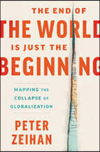 The End of the World Is Just the Beginning: Mapping the Collapse of Globalization