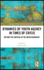Dynamics of Youth Agency in Times of Crisis