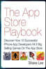 The App Store Playbook: Discover How 10 Successful iPhone App Developers Hit It Big Selling Games On The App Store