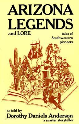 Arizona Legends and Lore: tales of Southwestern pioneers