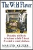 The Wild Flavor: Delectable wild foods to be found in field & forest & cooked in country kitchens