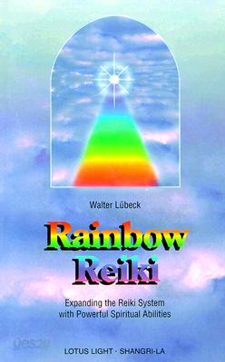 Rainbow Reiki: Expanding the Reiki System with Powerful Spiritual Abilities (Shangri-La (Twin Lakes, Wis.).)