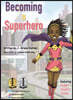 Becoming a Superhero: A Fun and Educational Adventure Book for Kids to Inspire Them to Make Healthy Choices and Become Superheroes