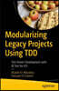 Modularizing Legacy Projects Using Tdd: Test-Driven Development with Xctest for IOS