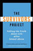 The Survivors Project: Telling the Truth About Life After Sexual Abuse