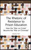 Rhetoric of Resistance to Prison Education