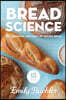 Bread Science: The Chemistry and Craft of Making Bread