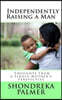 Independently Raising a Man Thoughts from a Single Mother's Perspective