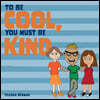 To Be Cool, You Must Be Kind