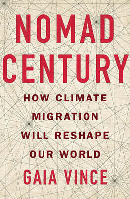 Nomad Century: How Climate Migration Will Reshape Our World