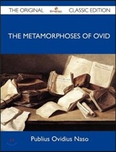 The Metamorphoses of Ovid - The Original Classic Edition