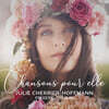 Julie Cherrier-Hoffmann 프레데릭 살랑: 그녀를 위한 노래 (Frederic Chaslin: Chansons pour elle)