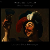필사본으로 남겨진 환상적 소나타 작품집 (Fantastic Sonatas - The Lost Manuscripts)(CD) - La Sainte-Folie Fantastique