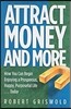 Attract Money and More: How You Can Begin Enjoying a Prosperous, Happy, Purposeful Life...Today