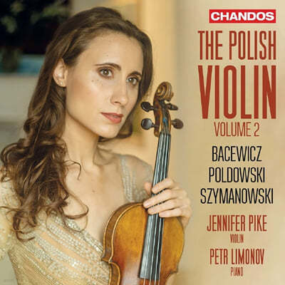Jennifer Pike 바체비츠 / 폴도프스키 / 시마노프스키 - 폴란드 바이올린 작품집 2집 (Bacewicz / Poldowski / Szymanowski - The Polish Violin Vol. 2) 