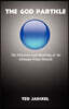 The God Particle: The Discovery and Modeling of the Ultimate Prime Particle