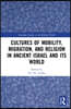 Cultures of Mobility, Migration, and Religion in Ancient Israel and Its World