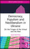Democracy, Populism, and Neoliberalism in Ukraine
