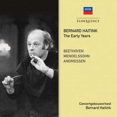 Bernard Haitink 베토벤: 교향곡 8번 / 멘델스존: 교향곡 4번 외 - 초기 녹음 (The Early Years - Beethoven: Symphony Op.93 / Mendelssohn: Symphony Op.90 'Italian')