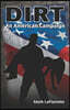 Dirt: An American Campaign