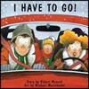 I Have to Go!
