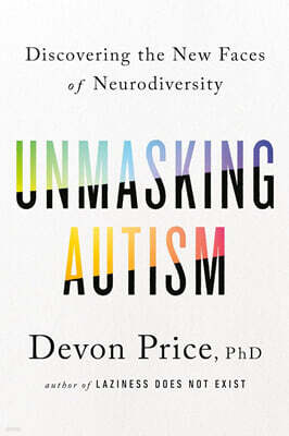 Unmasking Autism: Discovering the New Faces of Neurodiversity
