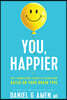 You, Happier: The 7 Neuroscience Secrets of Feeling Good Based on Your Brain Type