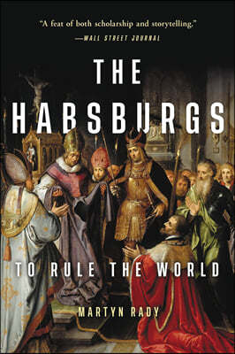 The Habsburgs: To Rule the World