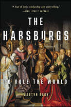 The Habsburgs: To Rule the World