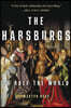 The Habsburgs: To Rule the World