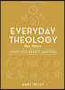 Everyday Theology - Teen Bible Study Book: What You Believe Matters
