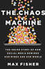 The Chaos Machine: The Inside Story of How Social Media Rewired Our Minds and Our World