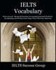 IELTS Vocabulary: Word List and Advanced Exercises for Learning Essential Words for the Speaking and Writing Tests (Super Pack with Extr