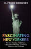 Fascinating New Yorkers: Power Freaks, Mobsters, Liberated Women, Creators, Queers and Crazies: Power Freaks, Mobsters, Liberated Women, Creato
