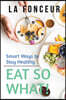 Eat So What! Smart Ways to Stay Healthy (Revised and Updated) Full Color Print