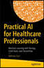 Practical AI for Healthcare Professionals: Machine Learning with Numpy, Scikit-Learn, and Tensorflow
