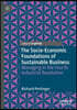 The Socio-Economic Foundations of Sustainable Business: Managing in the Fourth Industrial Revolution