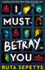 I Must Betray You