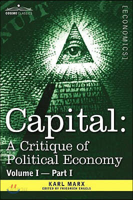 Capital: A Critique of Political Economy - Vol. I-Part I: The Process of Capitalist Production