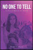 No One to Tell: (A Story of Hope for the Abused)