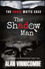 The Shadow Man: I Saw What Law Enforcement Didn't See