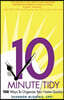 The 10 Minute Tidy: 108 Ways to Organize Home Quickly